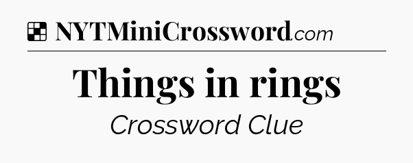 Solution: Things in rings - NYT Crossword