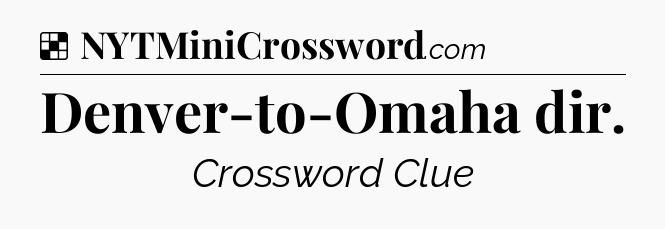 Solution: Denver-to-Omaha dir - NYT Crossword