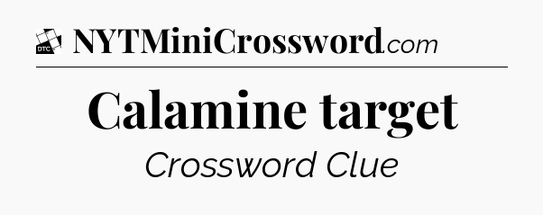 Calamine target - Daily Themed Classic Crossword