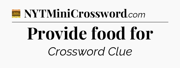 Provide food for - Eugene Sheffer Crossword