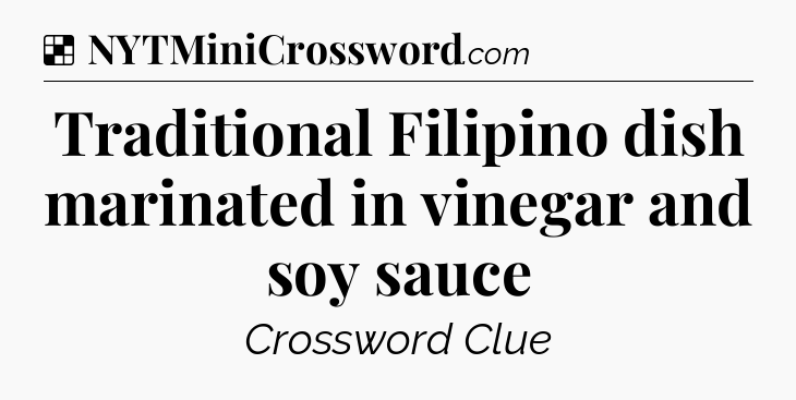 Solution: Traditional Filipino dish marinated in vinegar and soy sauce - NYT Crossword