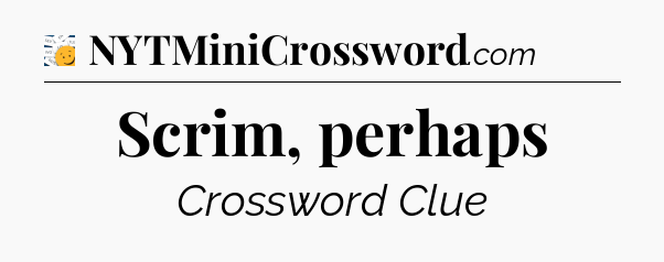 Scrim, perhaps - 7 Little Words