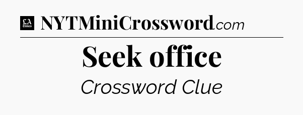 Seek office - LA Times Crossword