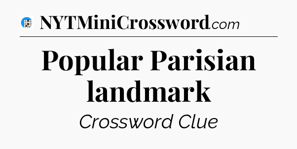 Popular Parisian landmark Crossword Clue