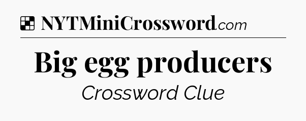 Solution: Big egg producers - NYT Crossword