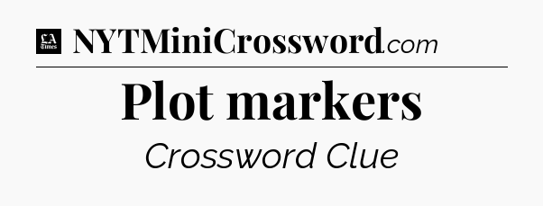 Plot markers - LA Times Crossword