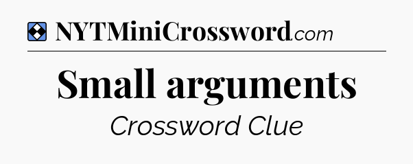 Solution: Small arguments - NYT Mini Crossword