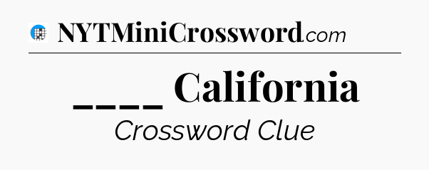 ____ California Crossword Clue