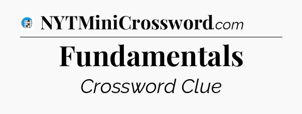 Fundamentals Crossword Clue