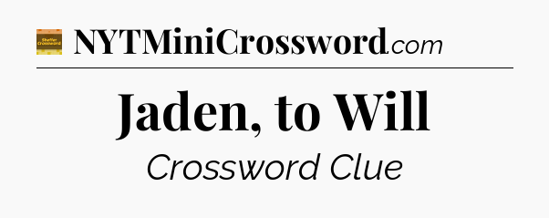 Jaden, to Will - Eugene Sheffer Crossword