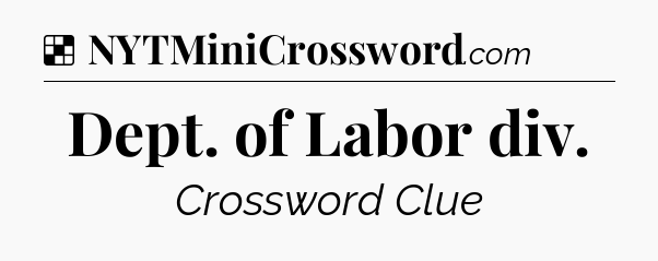 Solution: Dept. of Labor div - NYT Crossword