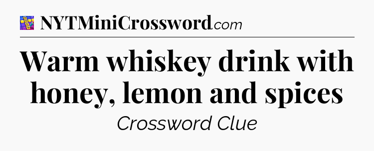 Warm whiskey drink with honey, lemon and spices Codycross