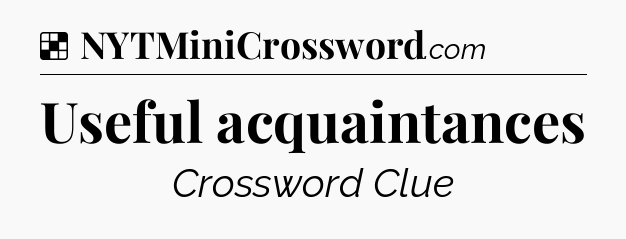 Solution: Useful acquaintances - NYT Crossword