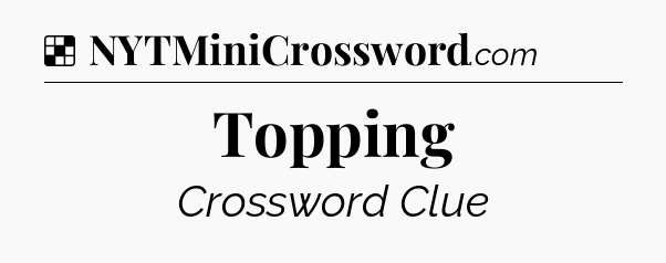 Solution: Topping - NYT Crossword