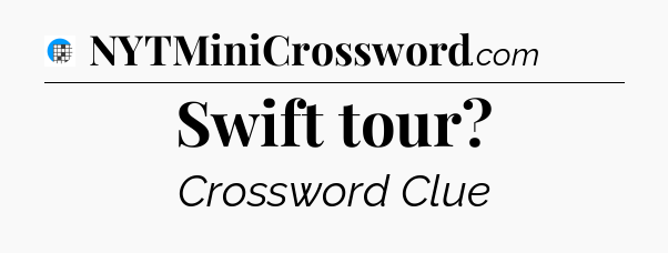 Swift tour Crossword Clue