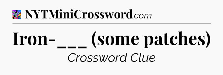 Iron-___ (some patches) Crossword Clue