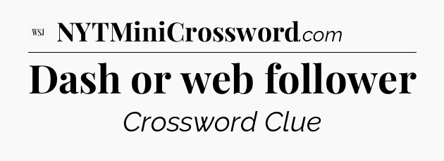 Dash or web follower - WSJ Crossword