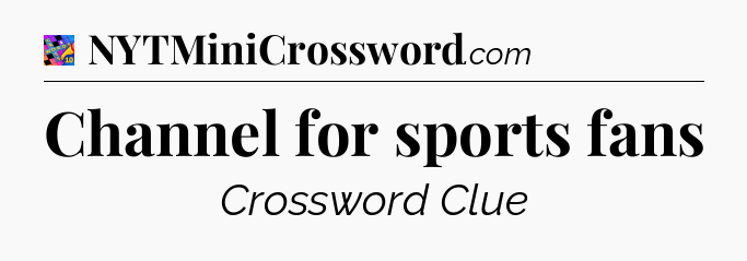 Channel for sports fans Crossword Clue