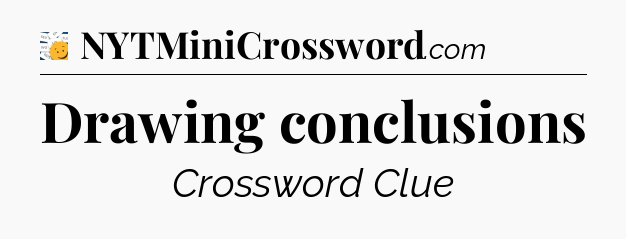 Drawing conclusions - 7 Little Words