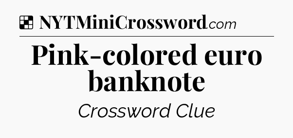 Solution: Pink-colored euro banknote - NYT Crossword