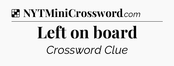 Solution: Left on board - NYT Crossword