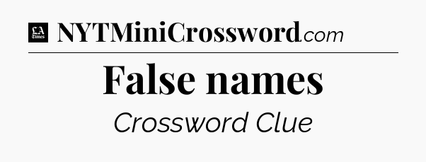False names - LA Times Crossword