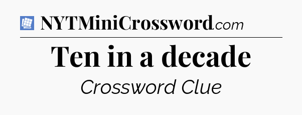 Ten in a decade Puzzle Page Crossword Clue