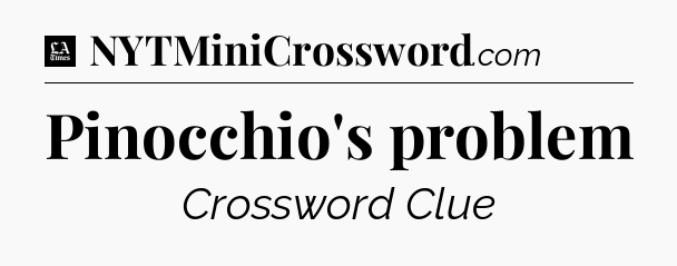 Pinocchio's problem - LA Times Crossword