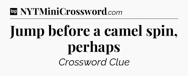 Jump before a camel spin, perhaps Crossword Clue