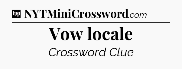 Vow locale Crossword Clue