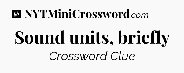 Sound units, briefly - LA Times Crossword