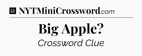 Big Apple - LA Times Crossword