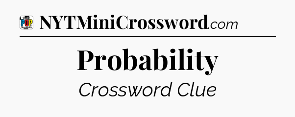 Probability Crossword Clue