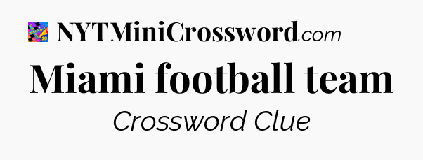 Miami football team Crossword Clue