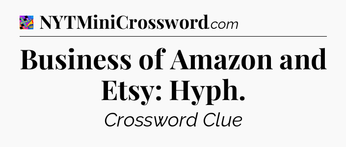 Business of Amazon and Etsy: Hyph Crossword Clue