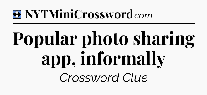 Solution: Popular photo sharing app, informally - NYT Mini Crossword