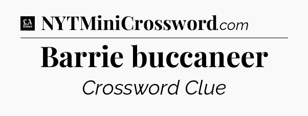 Barrie buccaneer - LA Times Crossword
