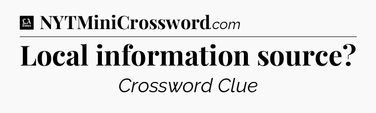 Local information source - LA Times Crossword