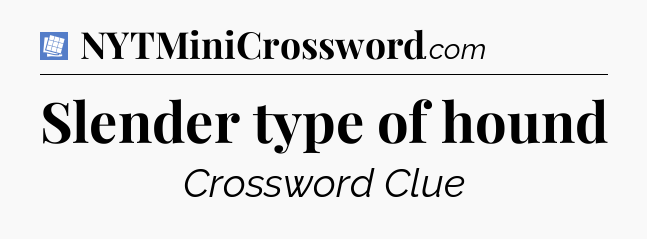 Slender type of hound Puzzle Page Crossword Clue