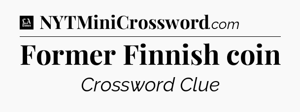 Former Finnish coin - LA Times Crossword