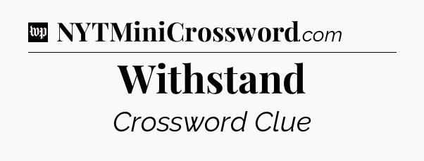 Withstand Crossword Clue