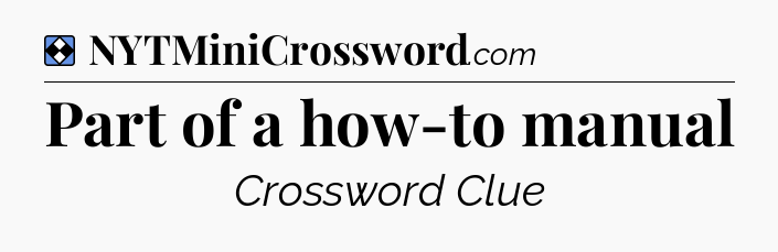Solution: Part of a how-to manual - NYT Mini Crossword