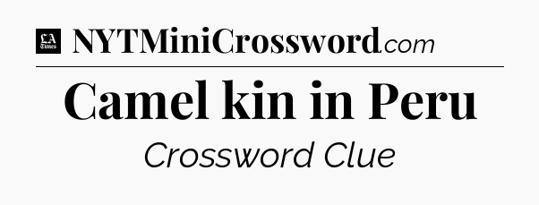 Camel kin in Peru - LA Times Crossword