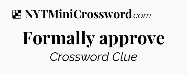 Solution: Formally approve - NYT Crossword