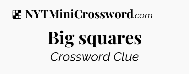 Solution: Big squares - NYT Crossword