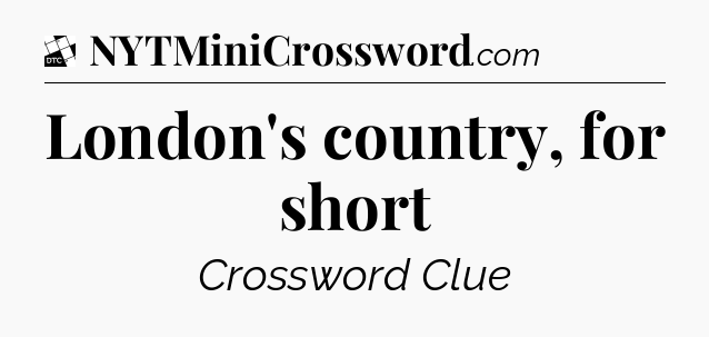 London's country, for short - Daily Themed Classic Crossword