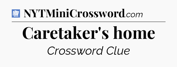 Caretaker's home Puzzle Page Crossword Clue
