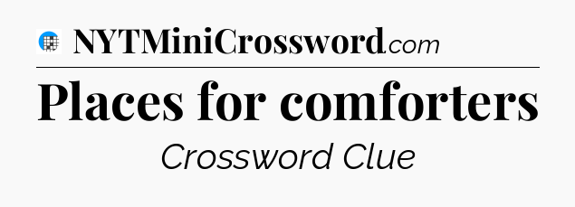 Places for comforters Crossword Clue
