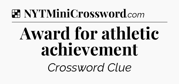 Solution: Award for athletic achievement - NYT Crossword