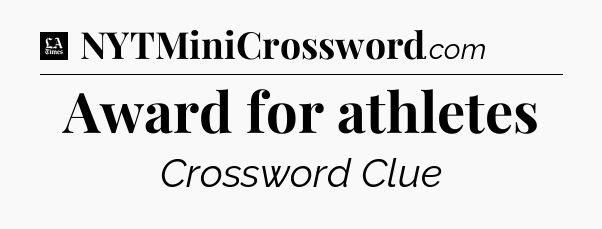 Award for athletes - LA Times Crossword